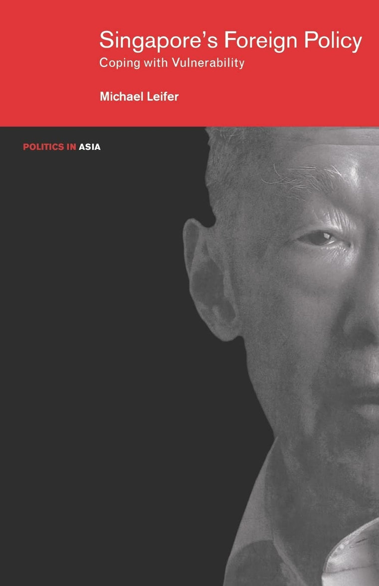 Singapore's Foreign Policy: Coping with Vulnerability (Politics in Asia)