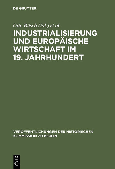 Industrialisierung und Europische Wirtschaft im 19. Jahrhundert: Ein Tagungsbericht (Verffentlichungen der Historischen Kommission zu Berlin, 46) (German Edition)