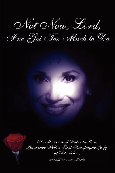 Not Now, Lord, I've Got Too Much to Do: The Memoirs of Miss Roberta Linn