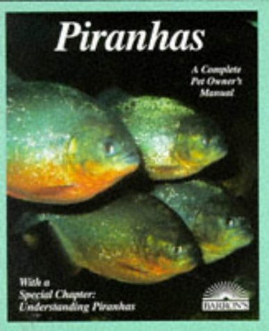 Piranhas: Everything About Selection, Care, Nutrition, Diseases, Breeding, and Behavior (More Complete Pet Owner's Manuals)