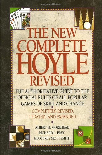 The New Complete Hoyle: The Authoritative Guide to the Official Rules of All Popular Games of Skill and Chance, Revised Edition