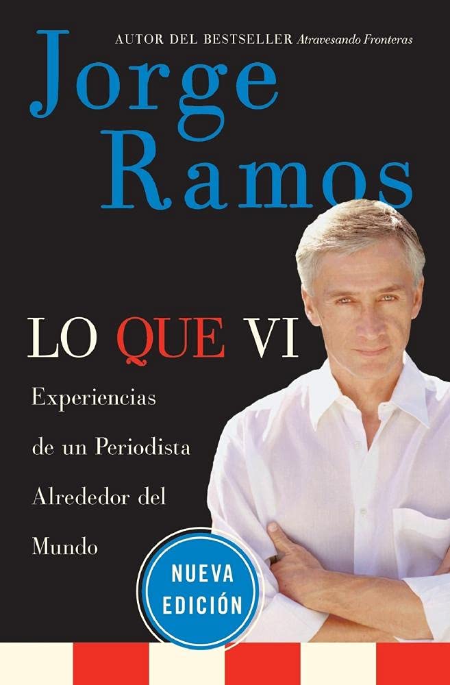 Lo Que Vi: Experiencias de un periodista alrededor del mundo (Spanish Edition)