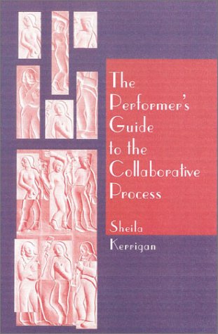 Performer's Guide to the Collaborative Process, The