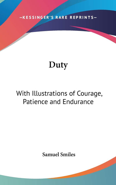 Duty: With Illustrations of Courage, Patience and Endurance