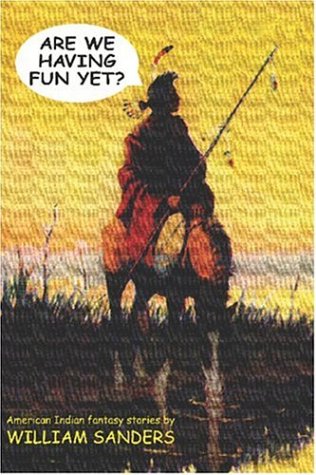 Are We Having Fun Yet?: American Indian Fantasy Stories