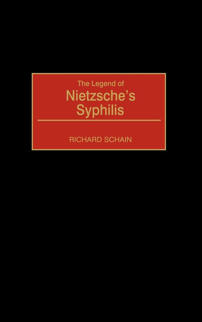 The Legend of Nietzsche's Syphilis: (Contributions in Medical Studies)