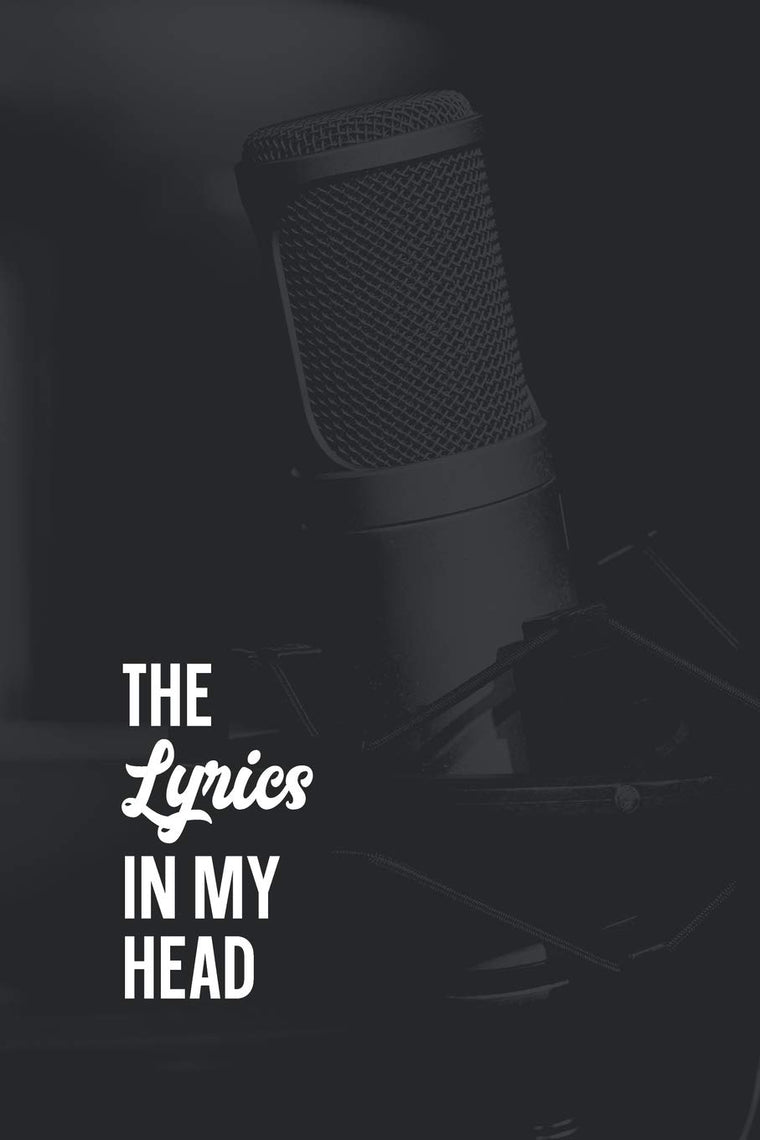 The Lyrics In My Head Songwriting Journal: Blank Lined & Manuscript Paper Lyric Notebook: Studio Microphone