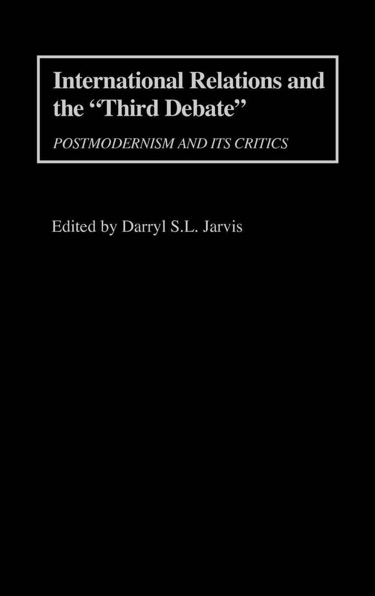 International Relations and the "Third Debate": Postmodernism and Its Critics