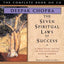 The Seven Spiritual Laws of Success: A Practical Guide to the Fulfillment of Your Dreams - The Complete Book on CD