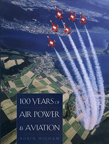 100 Years of Air Power and Aviation (Volume 5) (Centennial of Flight Series)