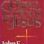 The Gospel According to Jesus: What Does Jesus Mean When He