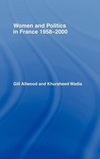 Women and Politics in France 1958-2000