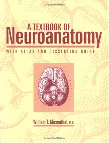 A Textbook of Neuroanatomy: With Atlas and Dissection Guide