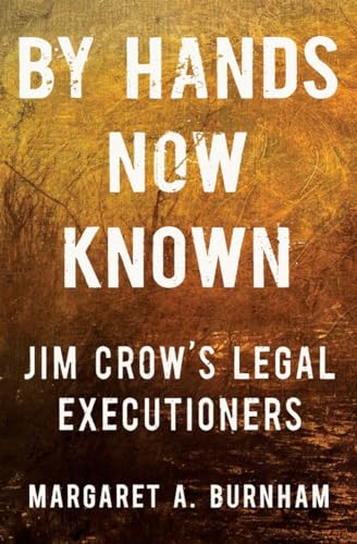 By Hands Now Known: Jim Crow's Legal Executioners