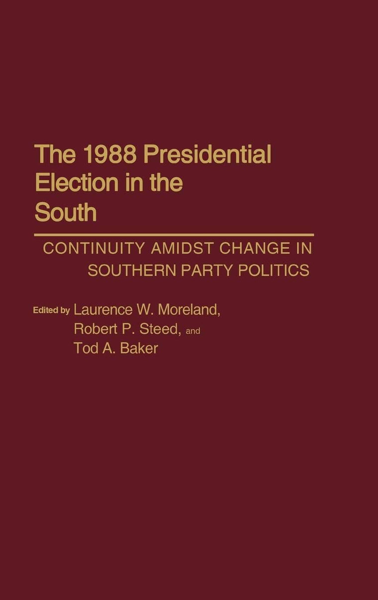 The 1988 Presidential Election in the South: Continuity Amidst Change in Southern Party Politics