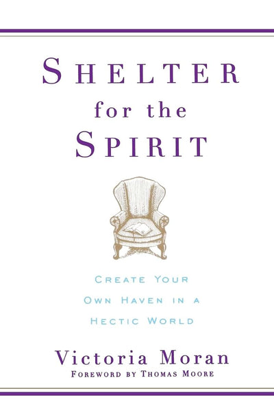 Shelter for the Spirit: Create Your Own Haven in a Hectic World
