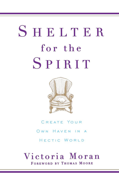 Shelter for the Spirit: Create Your Own Haven in a Hectic World
