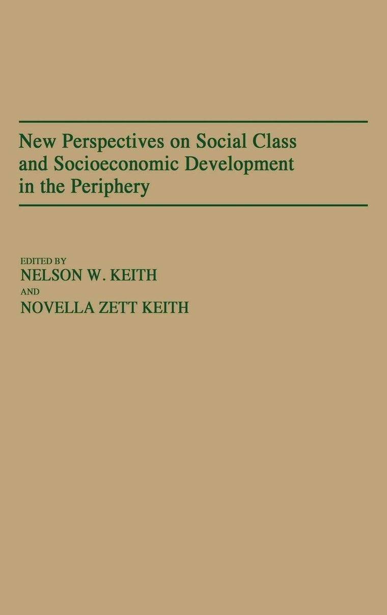 New Perspectives on Social Class and Socioeconomic Development in the Periphery: (Contributions in Economics and Economic History)
