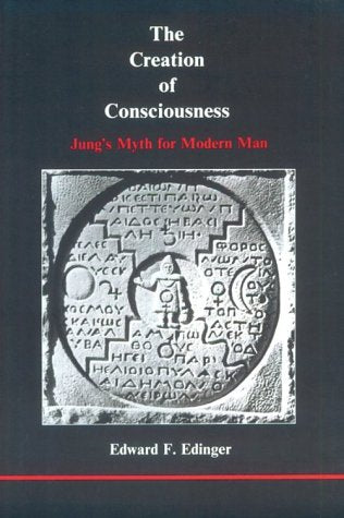 The Creation of Consciousness: Jung's Myth for Modern Man (Studies in Jungian Psychology)