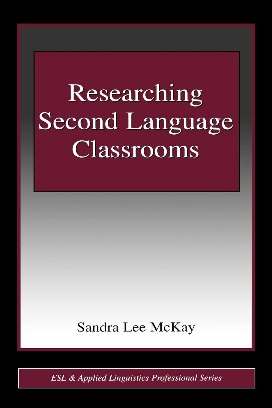 Researching Second Language Classrooms (ESL and Applied Linguistics Professional Series)