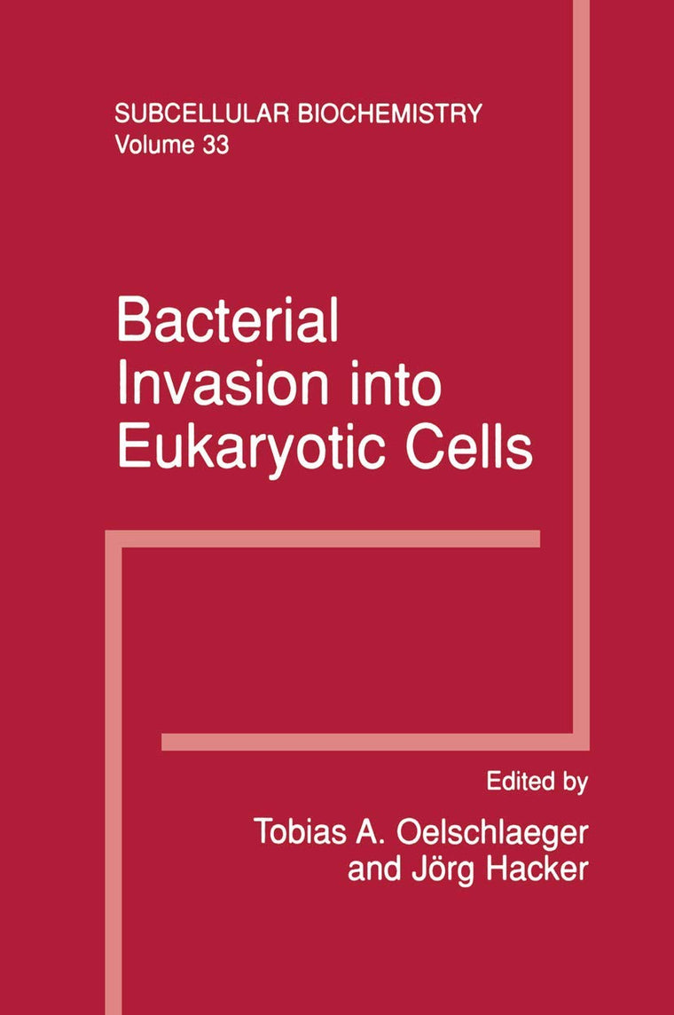 Bacterial Invasion into Eukaryotic Cells (SUBCELLULAR BIOCHEMISTRY Volume 33)