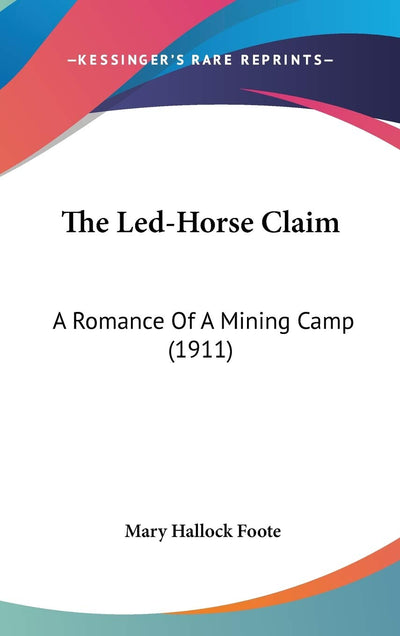 The Led-Horse Claim: A Romance Of A Mining Camp (1911)