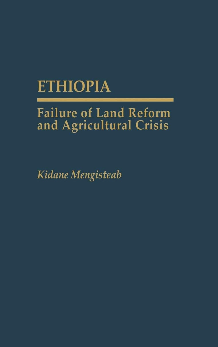 Ethiopia: Failure of Land Reform and Agricultural Crisis (Contributions in Afro-American and African Studies)