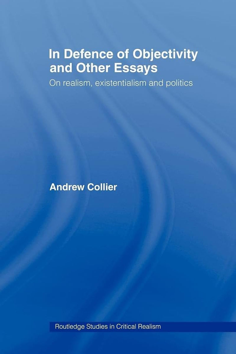 In Defence of Objectivity (Routledge Studies in Critical Realism)