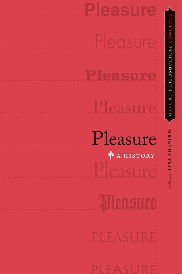 Pleasure: A History (Oxford Philosophical Concepts)