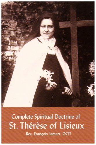 Complete Spiritual Doctrine of St. Therese of Lisieux by Jam