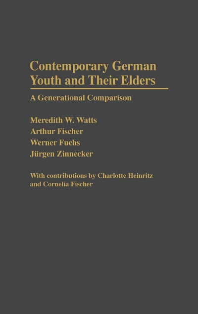 Contemporary German Youth and Their Elders: A Generational Comparison (Contributions to the Study of Childhood and Youth)