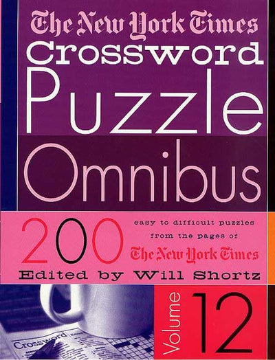 The New York Times Crossword Puzzle Omnibus Vol. 12: 200 Puzzles from the Pages of The New York Times
