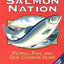 Salmon Nation: People, Fish, and Our Common Home Second Edition