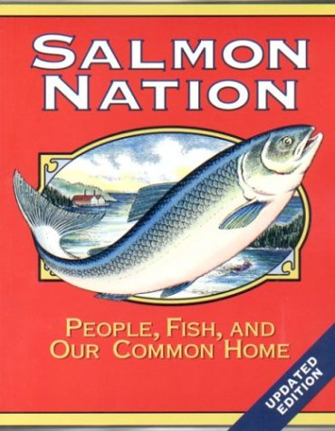 Salmon Nation: People, Fish, and Our Common Home Second Edition