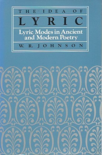 The Idea of Lyric: Lyric Modes in Ancient and Modern Poetry (EIDOS: Studies in Classical Kinds)