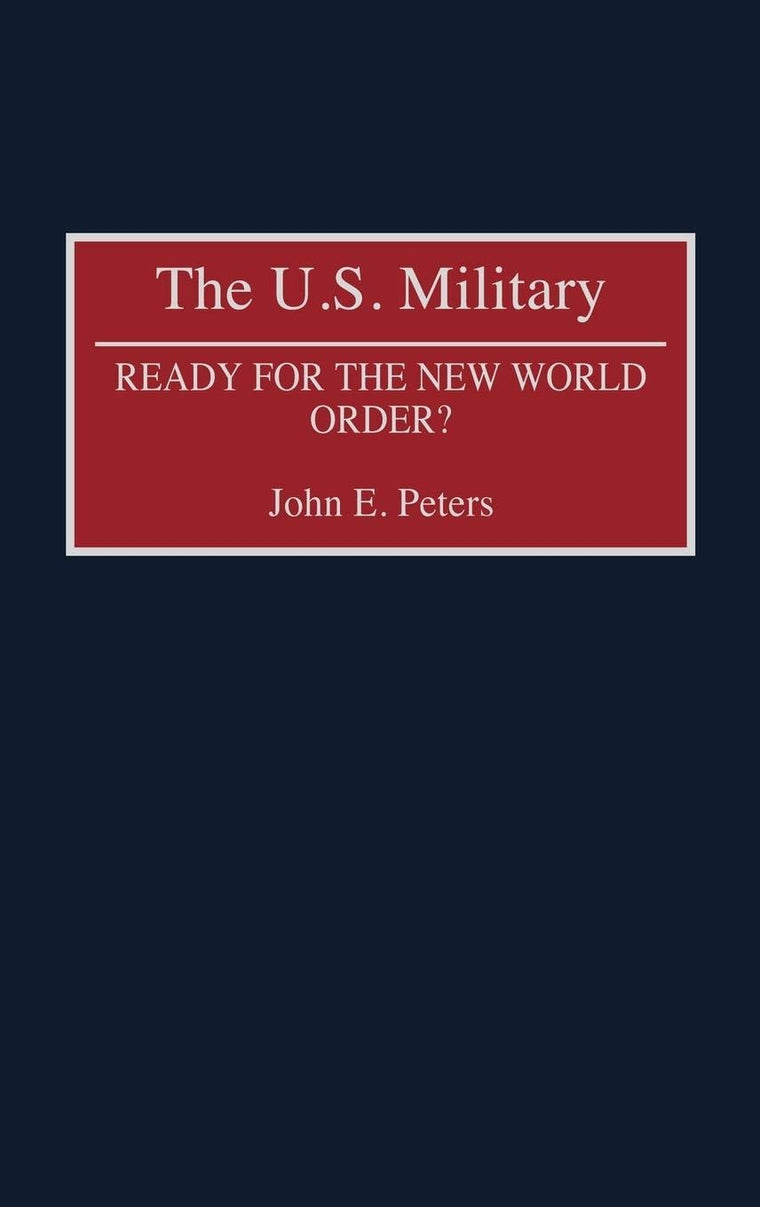 The U.S. Military: Ready for the New World Order? (Contributions in Military Studies)