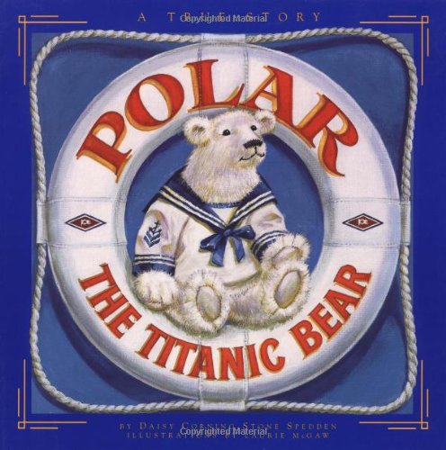 Polar the Titanic Bear by Stone Spedden, Daisy Corning