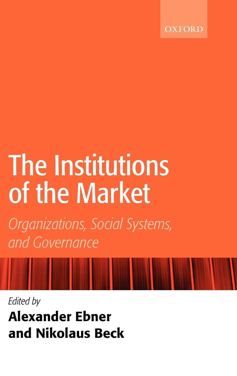 The Institutions of the Market: Organizations, Social Systems, and Governance