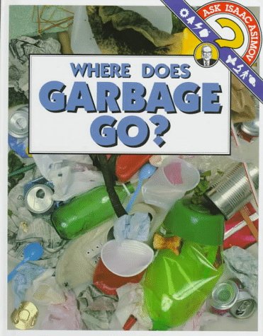 Where Does Garbage Go? (Ask Isaac Asimov)