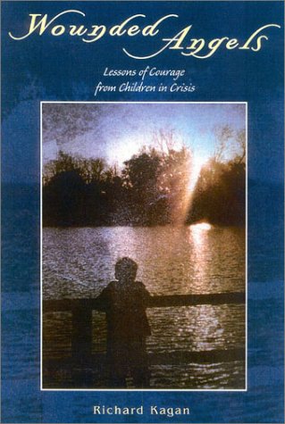 Wounded Angels: Lessons of Courage from Children in Crisis