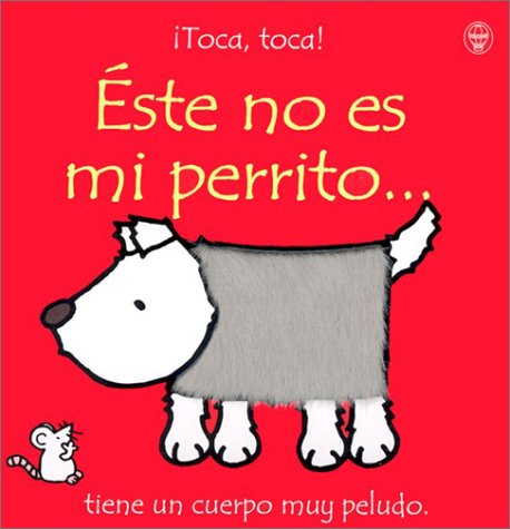 Este No Es Mi Perrito: Tiene UN Cuerpo Muy Peludo (Toca, Toc
