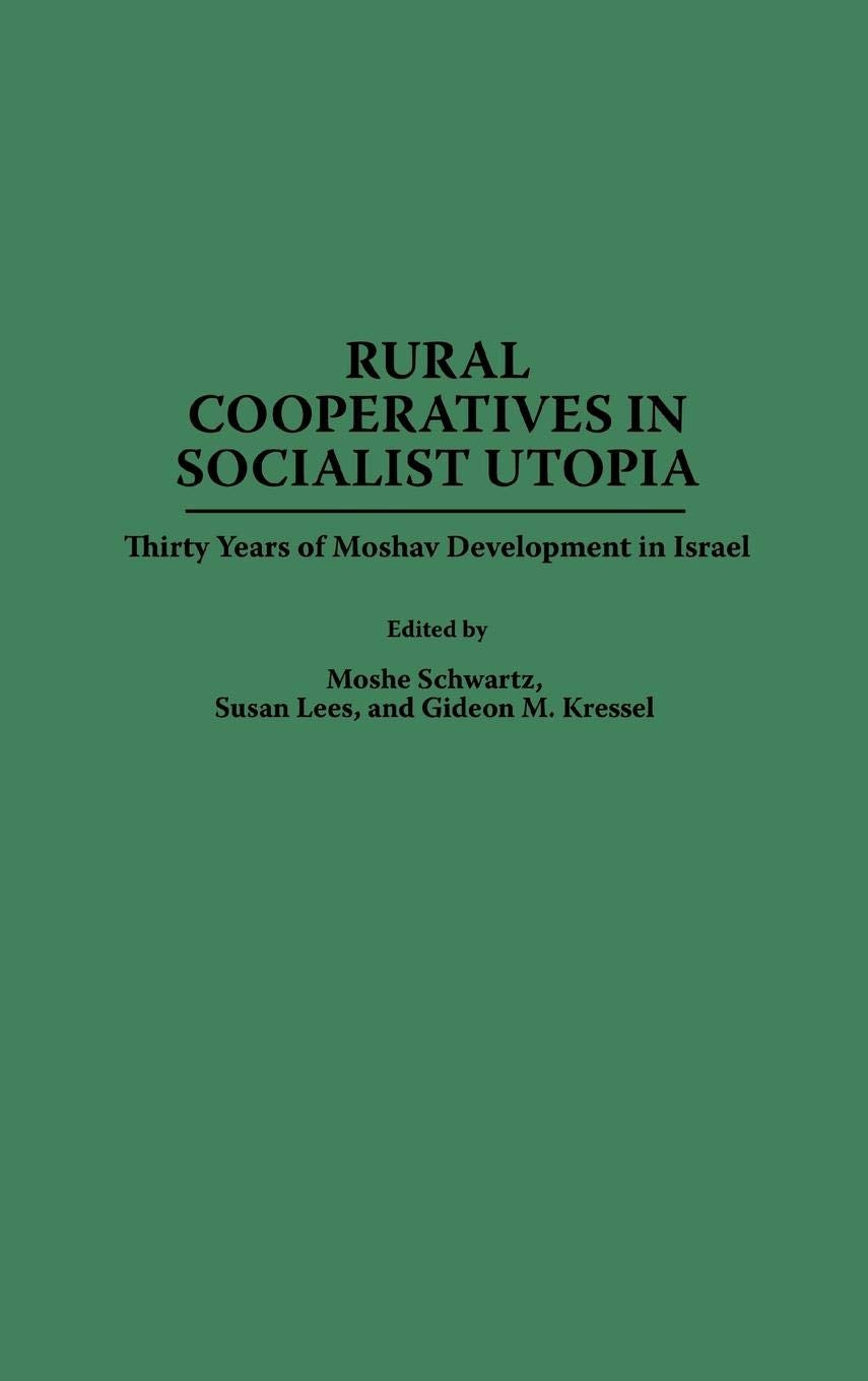 Rural Cooperatives in Socialist Utopia: Thirty Years of Moshav Development in Israel