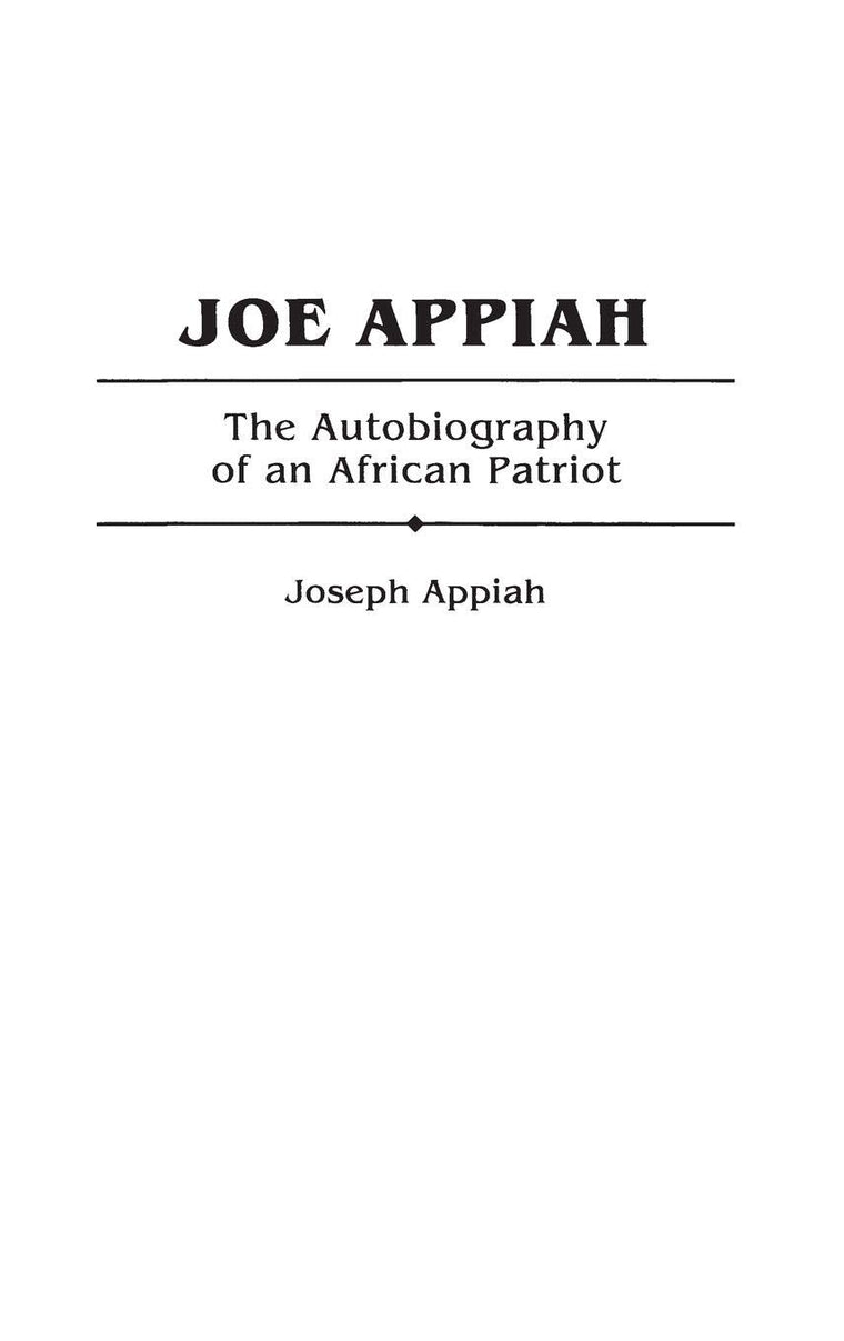 Joe Appiah: The Autobiography of an African Patriot
