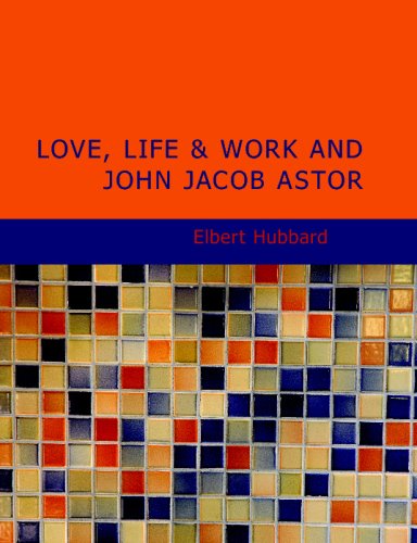 Love, Life & Work and John Jacob Astor