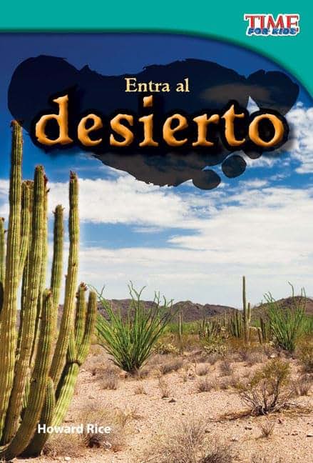 Teacher Created Materials - TIME For Kids Informational Text: Entra al desierto (Step into the Desert) - Grade 2 - Guided Reading Level K