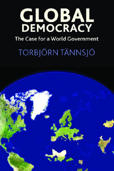 Global Democracy: The Case for a World Government