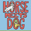 Horse Meets Dog