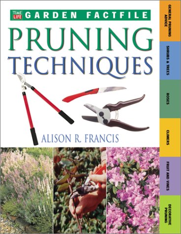 Pruning Techniques (Time-Life Garden Factfiles) by Francis,