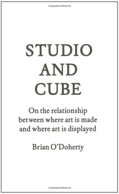 Studio and Cube: On the Relationship between Where Art Is Made and Where Art Is Displayed (FORuM Project Publications)