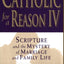 Catholic for a Reason IV: Scripture and the Mystery of Marriage and Family Life